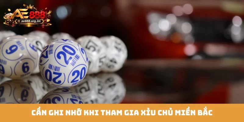 Cần ghi nhớ khi tham gia xỉu chủ miền bắc