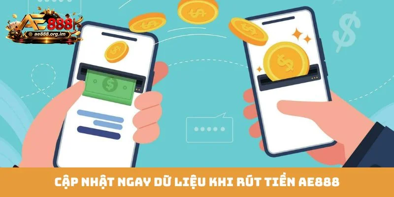 Cập nhật ngay dữ liệu khi rút tiền AE888