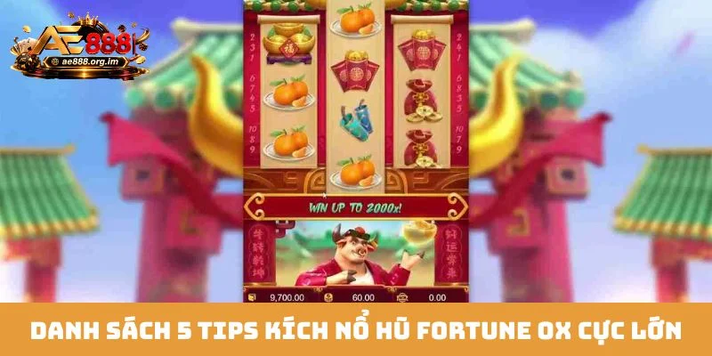 Danh sách 5 tips kích nổ hũ Fortune Ox cực lớn