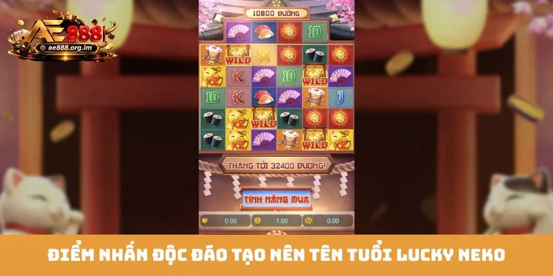Điểm nhấn độc đáo tạo nên tên tuổi Lucky Neko