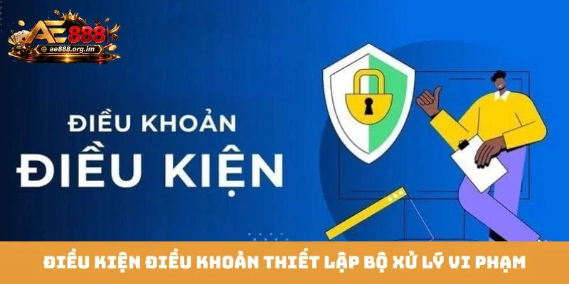 Điều kiện điều khoản thiết lập bộ xử lý vi phạm