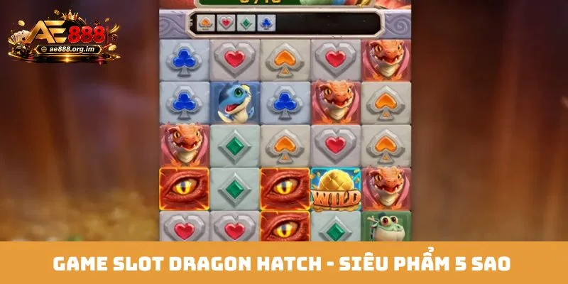 Game slot Dragon Hatch - Siêu phẩm 5 sao