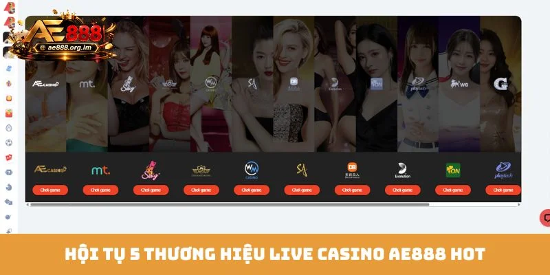 Hội tụ 5 thương hiệu Live Casino AE888 hot