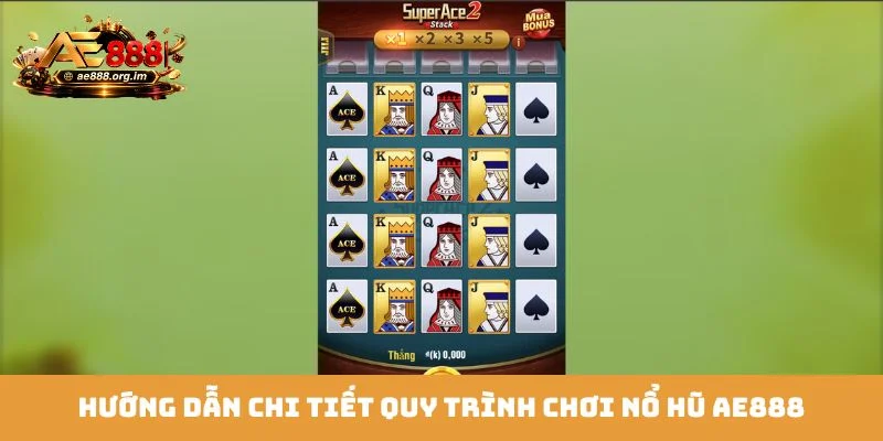 Hướng dẫn chi tiết quy trình chơi nổ hũ AE888