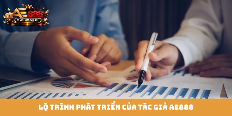 Lộ trình phát triển của tác giả AE888