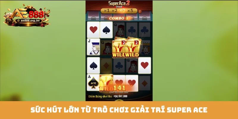 Sức hút lớn từ trò chơi giải trí Super Ace
