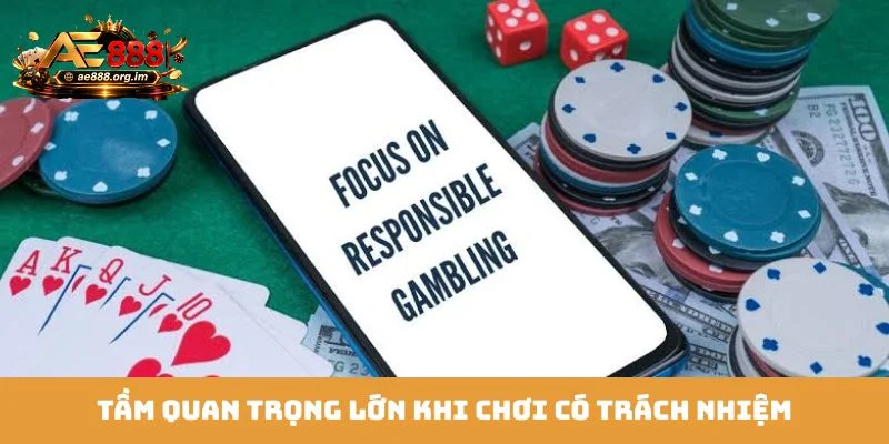Tầm quan trọng lớn khi chơi có trách nhiệm