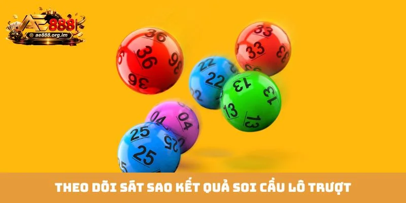 Theo dõi sát sao kết quả soi cầu lô trượt