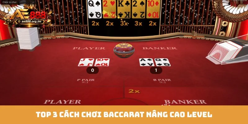 TOP 3 cách chơi Baccarat nâng cao level