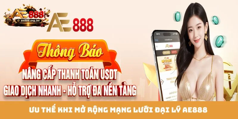 Ưu thế khi mở rộng mạng lưới đại lý AE888